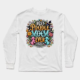 Best Poodle Mom Ever Cute Dog Puppy Pet Lover Long Sleeve T-Shirt